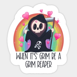 When it’s grim be a grim reaper Sticker